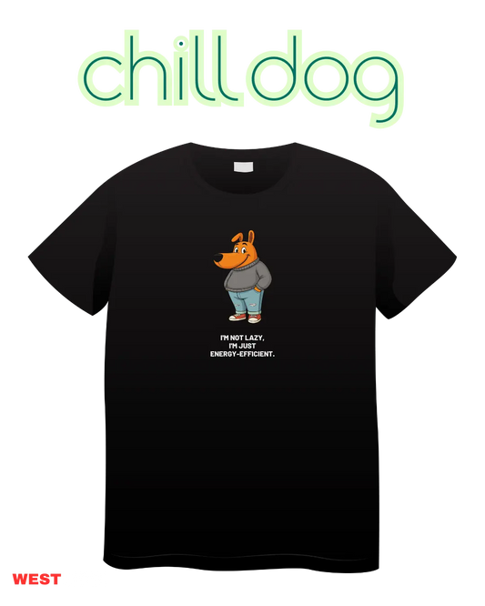 "I’m Just a Chill Dog" – Tee for the Coolest Canine Vibes Westteez