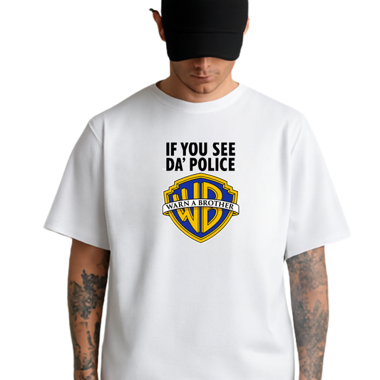 If You See Da’ Police, Warn A Brother My Store