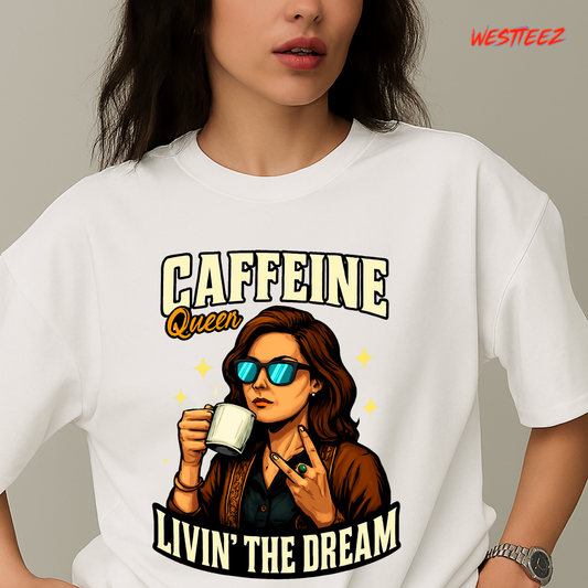Caffeine Queen “Livin’ The Dream” Tee My Store