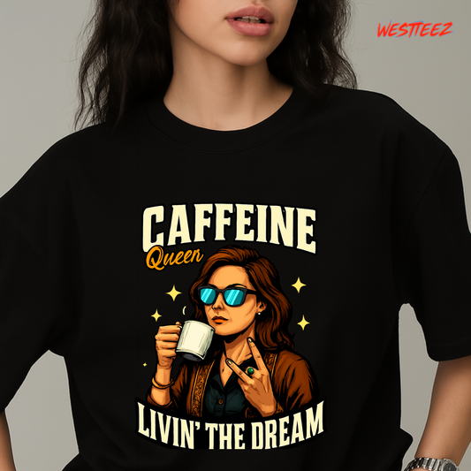 Caffeine Queen “Livin’ The Dream” Tee My Store